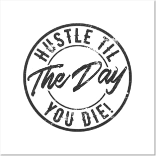 Hustle til the day you die Posters and Art